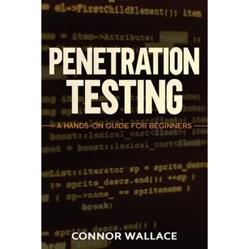 Penetration Testing: Penetration Testing: A Hands-On Guide For Beginners