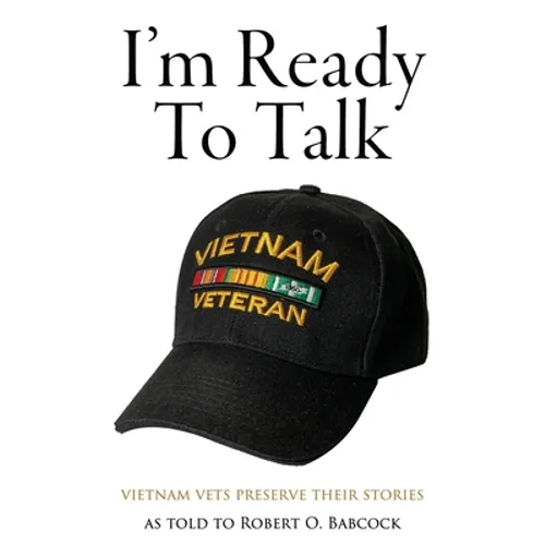 I'm Ready to Talk: Vietnam Vets Preserve Their Stories