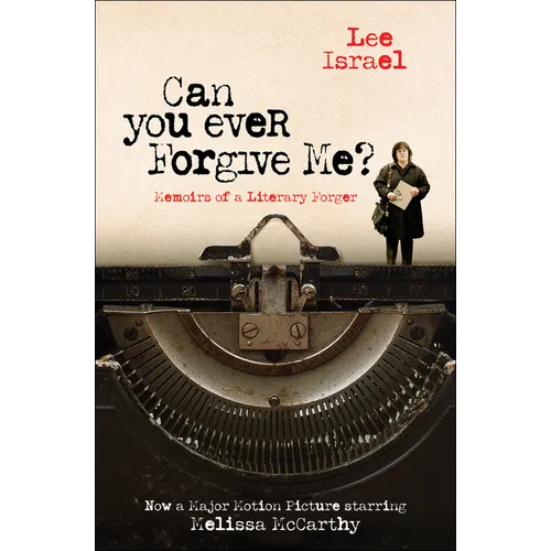 Can You Ever Forgive Me?: Memoirs of a Literary Forger