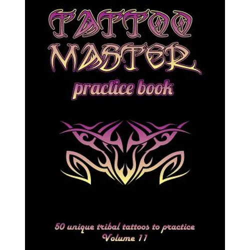 Tattoo Master practice book - 50 unique tribal tattoos to practice: 8" x 10"(20.32 x 25.4 cm) size pages with 3 dots per inch to practice with real ha