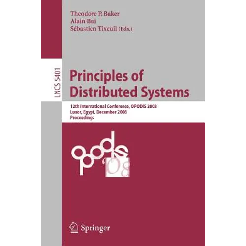 Principles of Distributed Systems: 12th International Conference, Opodis 2008, Luxor, Egypt, December 15-18, 2008. Proceedings