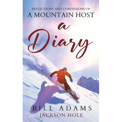 A Diary - reflections and confessions of a mountain host