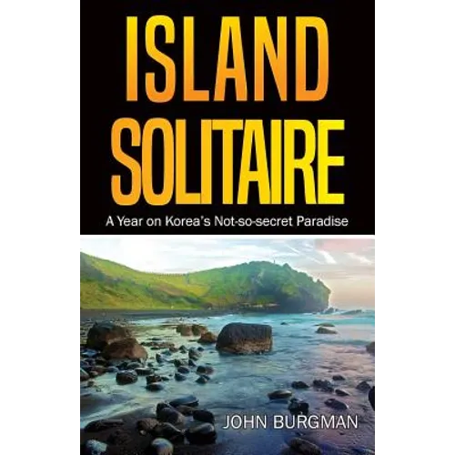 Island Solitaire: A Year on Korea's Not-so-secret Paradise
