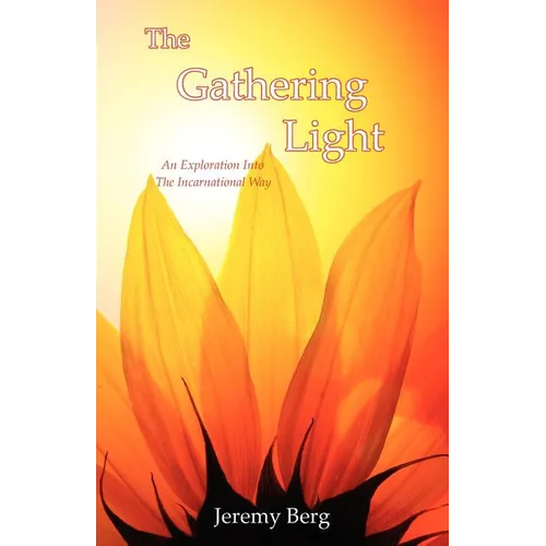 The Gathering Light: An Exploration Into The Incarnational Way