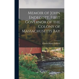 Memoir of John Endecott, First Governor of the Colony of Massachusetts Bay - Hardcover
