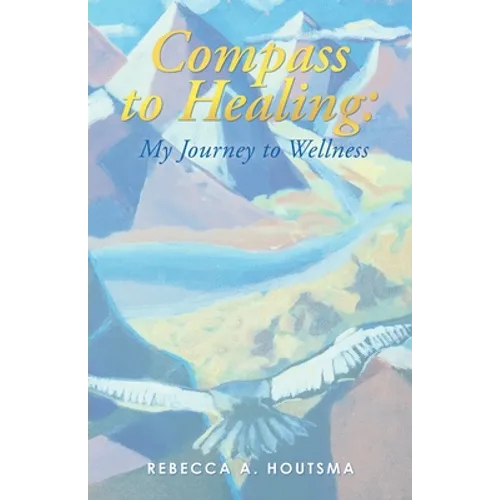 Compass to Healing: My Journey to Wellness