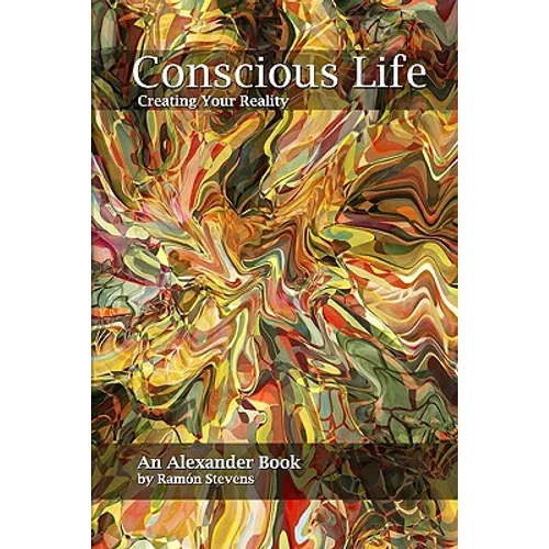 Conscious Life: Creating Your Reality