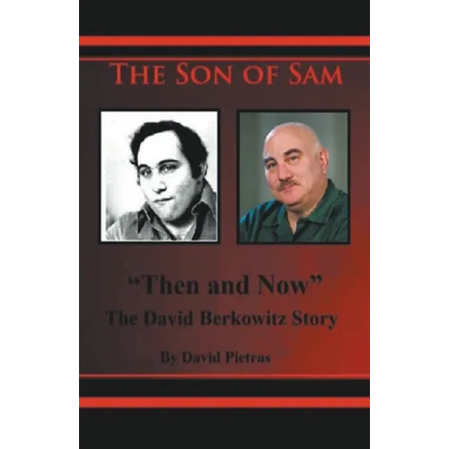 The Son of Sam "Then and Now" The David Berkowitz Story