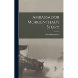 Ambassador Morgenthau's Story - Hardcover