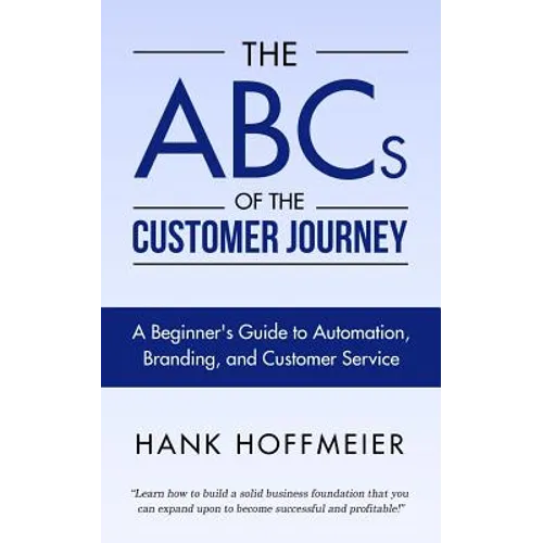 The ABCs of the Customer Journey: A Beginner's Guide to Automation, Branding and Customer Service