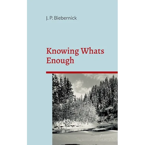 Knowing What's Enough: A guide to a life of more fulfillment and happiness within self-selected limits.