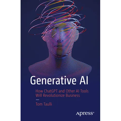 Generative AI: How ChatGPT and Other AI Tools Will Revolutionize Business