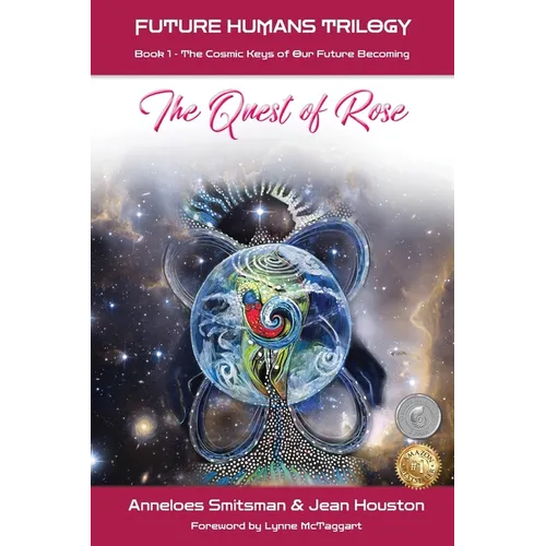 The Quest of Rose: The Cosmic Keys of Our Future Becoming
