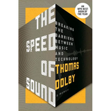 The Speed of Sound: Breaking the Barriers Between Music and Technology: A Memoir