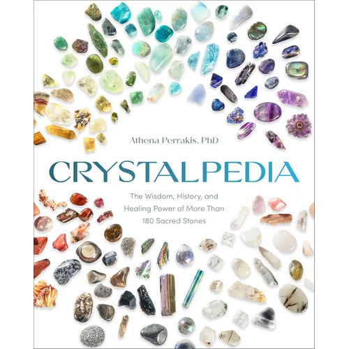 Crystalpedia: The Wisdom, History, and Healing Power of More Than 180 Sacred Stones a Crystal Book