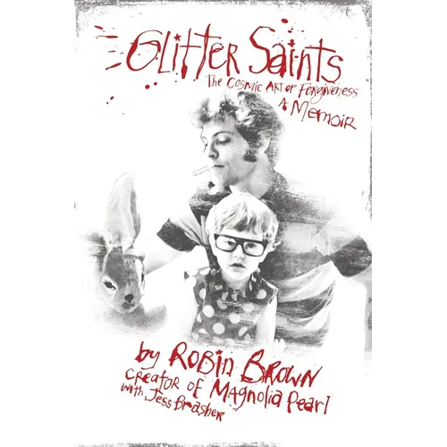 Glitter Saints: The Cosmic Art of Forgiveness, a Memoir