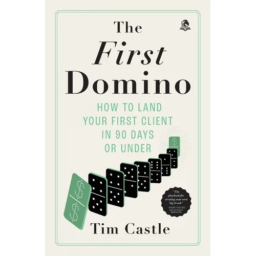 The First Domino: How to land your first client in 90 days or under