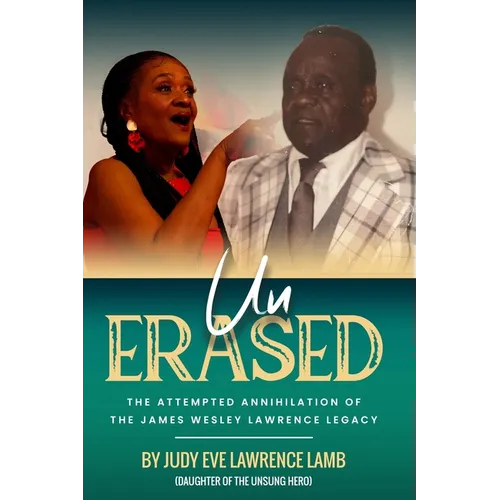 Un-Erased: The Attempted Annihilation of the James Wesley Lawrence Legacy