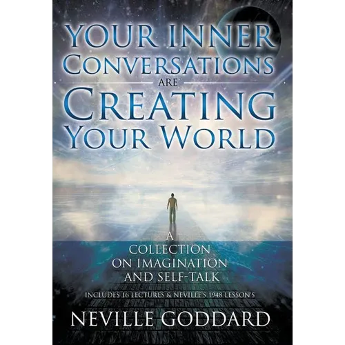 Neville Goddard: Your Inner Conversations Are Creating Your World (Hardcover)