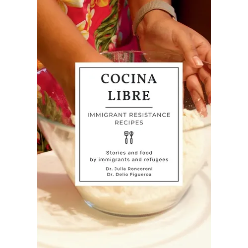 Cocina Libre: Immigrant Resistance Recipes