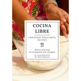 Cocina Libre: Immigrant Resistance Recipes