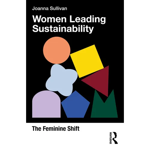 Women Leading Sustainability: The Feminine Shift