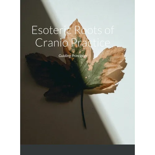 Esoteric Roots of Cranio Practice: Guiding Principles
