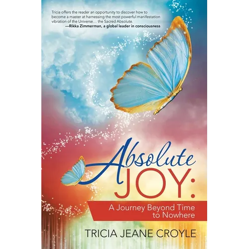 Absolute Joy: A Journey Beyond Time to Nowhere
