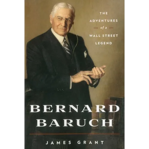 Bernard Baruch: The Adventures of a Wall Street Legend