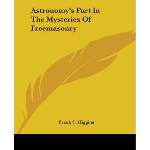 Astronomy's Part In The Mysteries Of Freemasonry