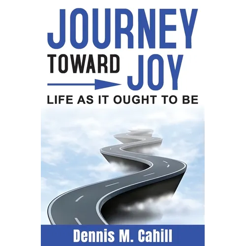 Journey Toward Joy: Life As It Ought to Be