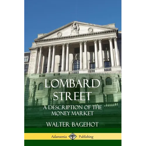 Lombard Street: A Description of the Money Market