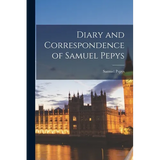 Diary and Correspondence of Samuel Pepys - Paperback