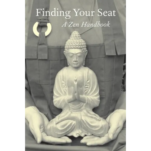 Finding Your Seat: A Zen Handbook