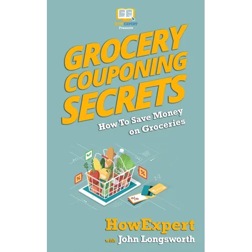 Grocery Couponing Secrets: How To Save Money On Groceries