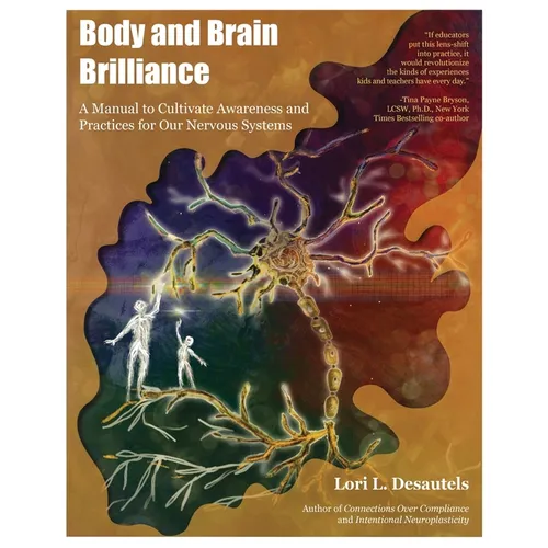 Body and Brain Brilliance: A Manual to Cultivate Awareness and Practices for Our Nervous Systems