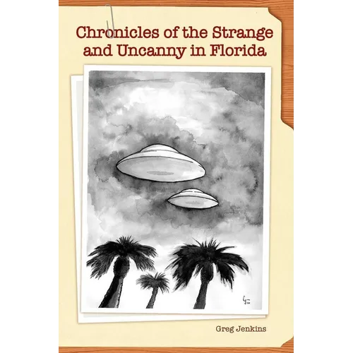 Chronicles of the Strange and Uncanny in Florida