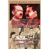 Surviving Hitler, Evading Stalin: One Woman's Remarkable Escape from Nazi Germany - Faith-Based Edition - Paperback