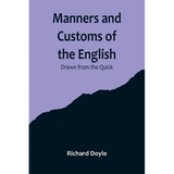 Manners and Customs of the English; Drawn from the Quick - Paperback