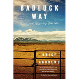 Badluck Way: A Year on the Ragged Edge of the West - Paperback