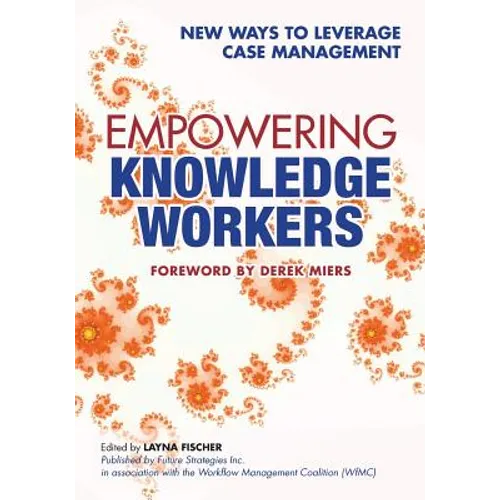 Empowering Knowledge Workers: New Ways to Leverage Case Management