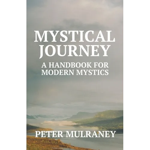 Mystical Journey: A Handbook for Modern Mystics