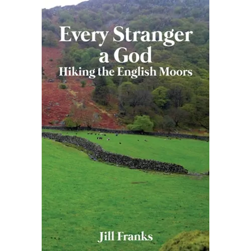 Every Stranger a God: Hiking the English Moors