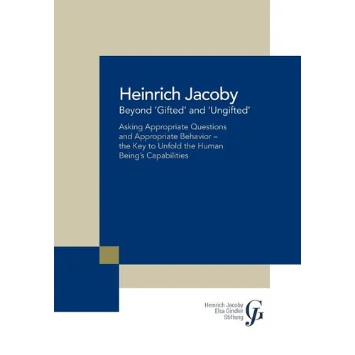Beyond 'Gifted' and 'Ungifted': Asking Appropriate Questions and Appropriate Behavior-The Key to Unfold the Human Being'S Capabilities