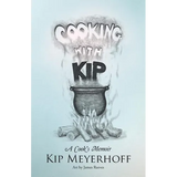 Cooking with Kip: A Cook's Memoir - Paperback