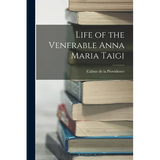 Life of the Venerable Anna Maria Taigi