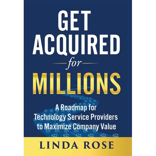 Get Acquired for Millions: A Roadmap for Technology Service Providers to Maximize Company Value