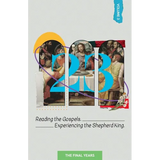 23 Volume 3: Reading the Gospels. Experiencing the Shepherd King: The Final Years