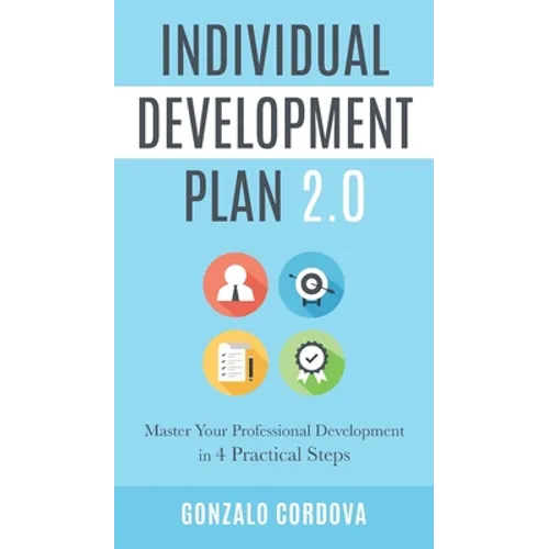 Individual Development Plan 2.0: Master Your Professional Development in 4 Practical Steps