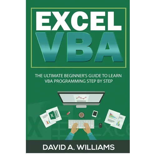 Excel VBA: The Ultimate Beginner's Guide to Learn VBA Programming Step by Step